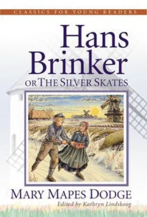 Hans Brinker Or The Silver Skates (Classics for Young Readers)